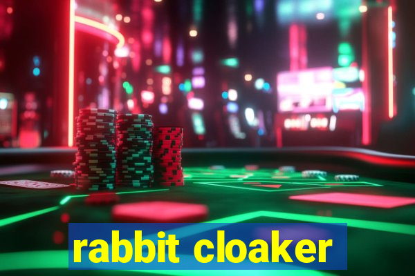 rabbit cloaker